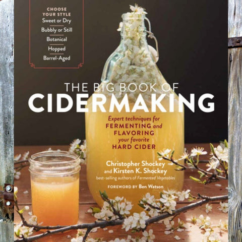 The Big Book of Cidermaking by Kirsten K. Shockey & Christopher Shockey