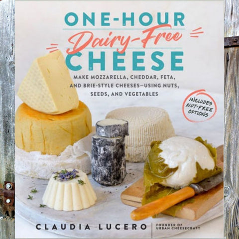One Hour Dairy-Free Cheese - Book by Claudia Lucero