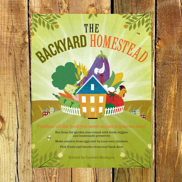 The Backyard Homestead - Book by Carleen Madigan